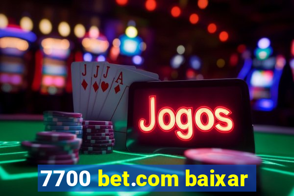 7700 bet.com baixar